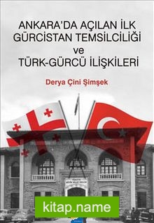 Ankara’da Açılan ilk Gürcistan Temsilciliği ve Türk-Gürcü İlişkileri