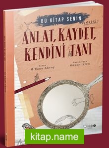 Anlat, Kaydet Kendini Tanı