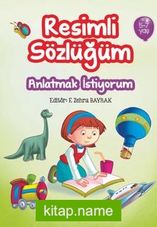 Anlatmak İstiyorum / Resimli Sözlüğüm (5-7 Yaş)