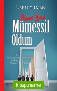 Anne Ben Mümessil Oldum  İlaç Mümessillerinin Trajikomik Hikayeleri