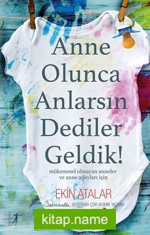 Anne Olunca Anlarsın Dediler Geldik!