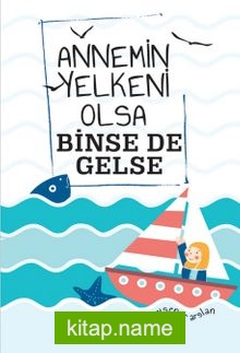 Annemin Yelkeni Olsa Binse de Gelse