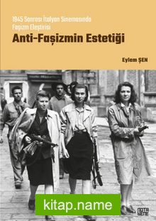 Anti-Faşizmin Estetiği 1945 Sonrası İtalyan Sinemasında Faşizm Eleştirisi
