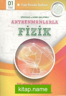 Antrenmanlarla Fizik Çözümlü-Konu Anlatımlı