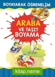 Araba ve Taşıt Boyama / Boyayarak Öğrenelim