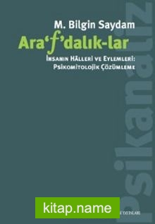 Arafdalıklar  İnsanın Halleri ve Eylemleri: Psikomitolojik Çözümleme