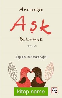 Aramakla Aşk Bulunmaz