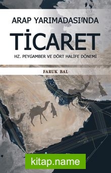 Arap Yarımadası’nda Ticaret  Hz. Peygamber ve Dört Halife Dönemi