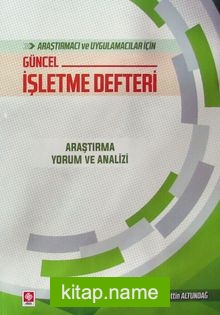 Araştırmacı ve Uygulamacılar İçin Güncel İşletme Defteri  Araştırma Yorum ve Analizi