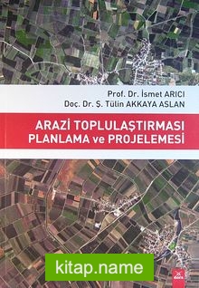 Arazi Toplulaştırması Planlama ve Projelemesi