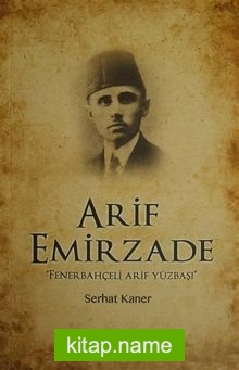Arif Emirzade  Fenerbahçeli Arif Yüzbaşı