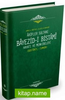 Ariflerin Sultanı Bayezıdi Bistami | Hayatı ve Menkıbeleri – Düsturül Cumhur