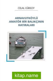 Arnavutköylü Amatör Bir Balıkçının Hatıraları