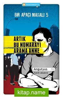 Artık Bu Numarayı Arama Anne / Bir Apaçi Masalı 5