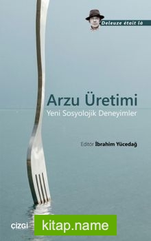 Arzu Üretimi  Yeni Sosyolojik Deneyimler