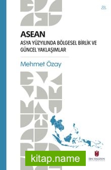 Asean  Asya Yüzyılında Bölgesel Birlik ve Güncel Yaklaşımlar