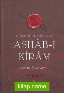 Ashab-ı Kiram  İslam’ın Örnek Şahsiyetleri