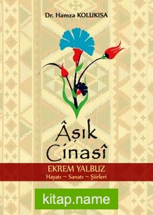 Aşık Cinasi (Ekrem Yalbuz) Hayatı-Sanatı-Şiirleri