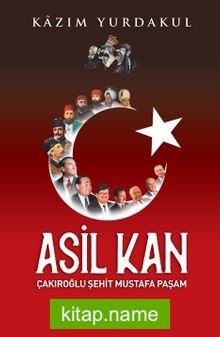 Asil Kan Çakıroğlu Şehit Mustafa Paşam