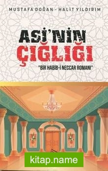 Asi’nin Çığlığı Bir Habib-i Neccar Romanı