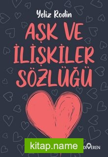 Aşk ve İlişikiler Sözlüğü