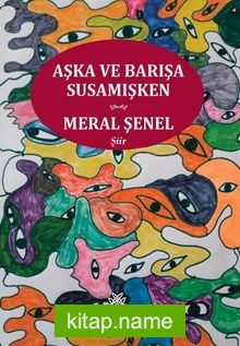 Aşka ve Barışa Susamışken