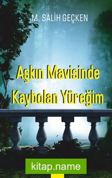 Aşkın Mavisinde Kaybolan Yüreğim
