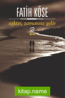 Aşktır, Zamansız Gelir