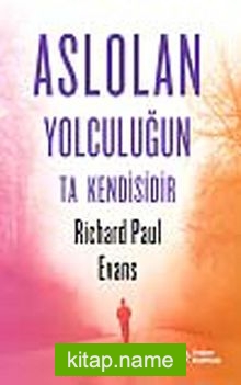 Aslolan Yolculuğun Ta Kendisidir