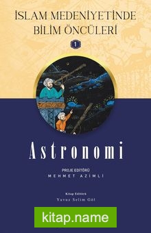 Astronomi / İslam Medeniyetinde Bilim Öncüleri 1