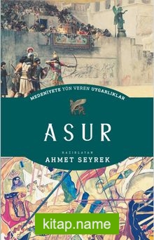 Asur – Medeniyete Yön Veren Uygarlıklar