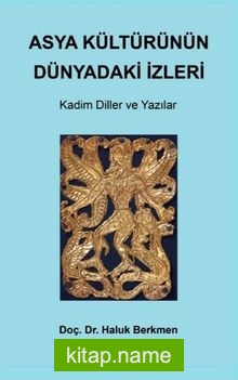 Asya Kültürünün Dünyadaki İzleri Kadim Diller ve Yazılar