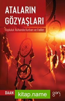 Ataların Gözyaşları  Topluluk Ruhunda Kurban ve Failler