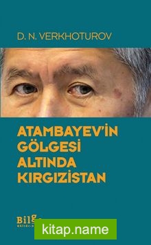 Atambayev’in Gölgesi Altında Kırgızistan