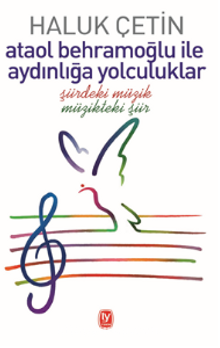Ataol Behramoğlu ile Aydınlığa Yolculuklar  Şiirdeki Müzik Müzikteki Şiir