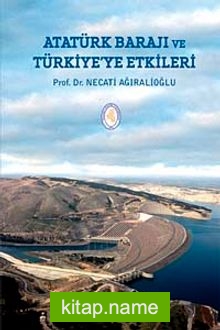Atatürk Barajı ve Türkiye’ye Etkileri