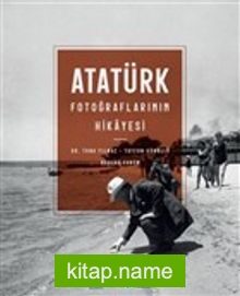 Atatürk Fotoğraflarının Hikayesi (Karton Kapak)