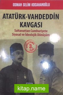 Atatürk-Vahdeddin Kavgası Saltanattan Cumhuriyete Siyasal ve İdeolojik Dönüşüm