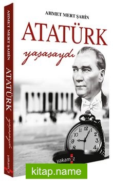 Atatürk Yaşasaydı