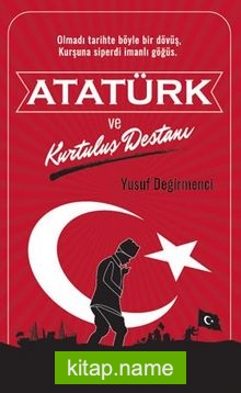 Atatürk ve  Kurtuluş Destanı