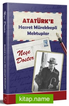 Atatürk’e Hasret Mürekkepli Mektuplar