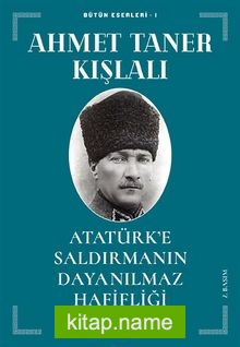 Atatürk’e Saldırmanın Dayanılmaz Hafifliği