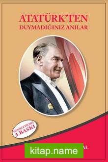 Atatürk’ten Duymadığınız Anılar