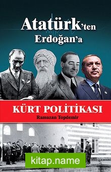 Atatürk’ten Erdoğan’a Kürt Politikası