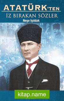 Atatürk’ten İz Bırakan Sözler