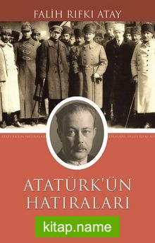 Atatürk’ün Hatıraları (1914 – 1919)