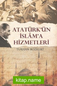 Atatürk’ün İslama Hizmetleri