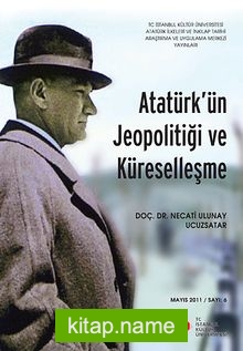 Atatürk’ün Jeopolitiği ve Küreselleşme