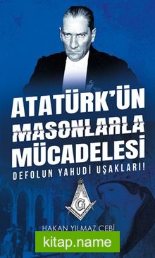 Atatürk’ün Masonlarla Mücadelesi