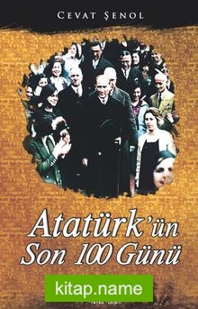 Atatürk’ün Son 100 Günü